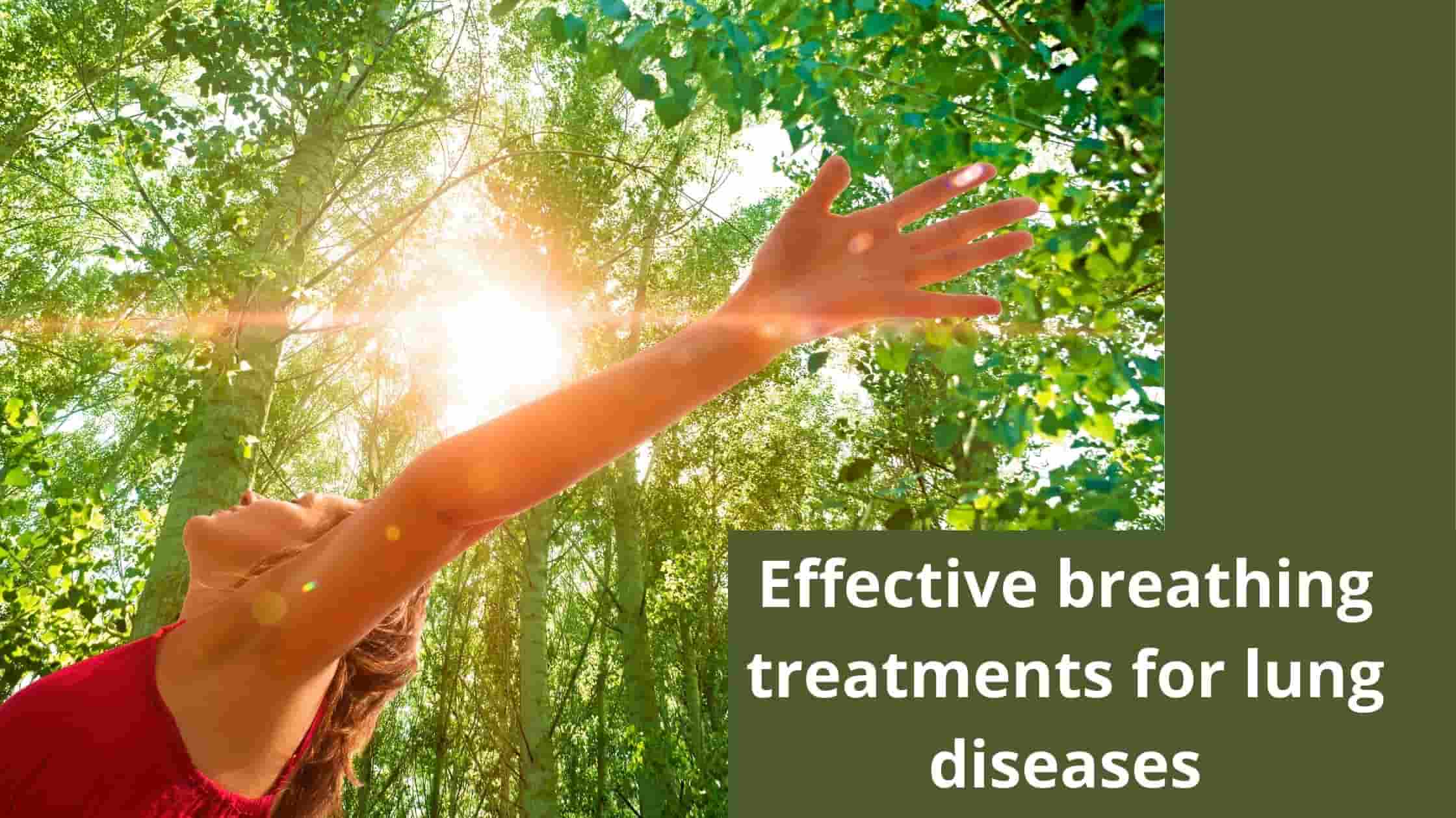 What are effective breathing treatments for lung diseases?