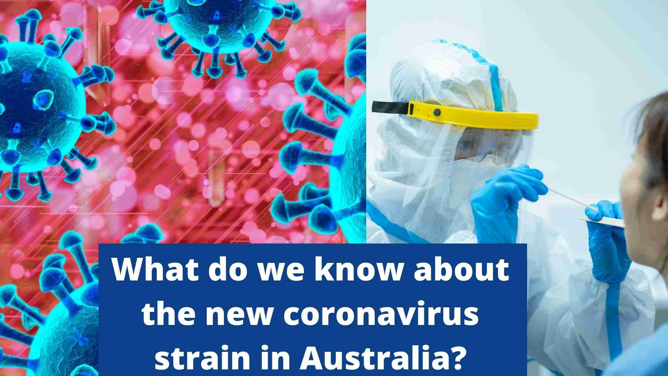 What do we know about the new coronavirus strain in Australia?