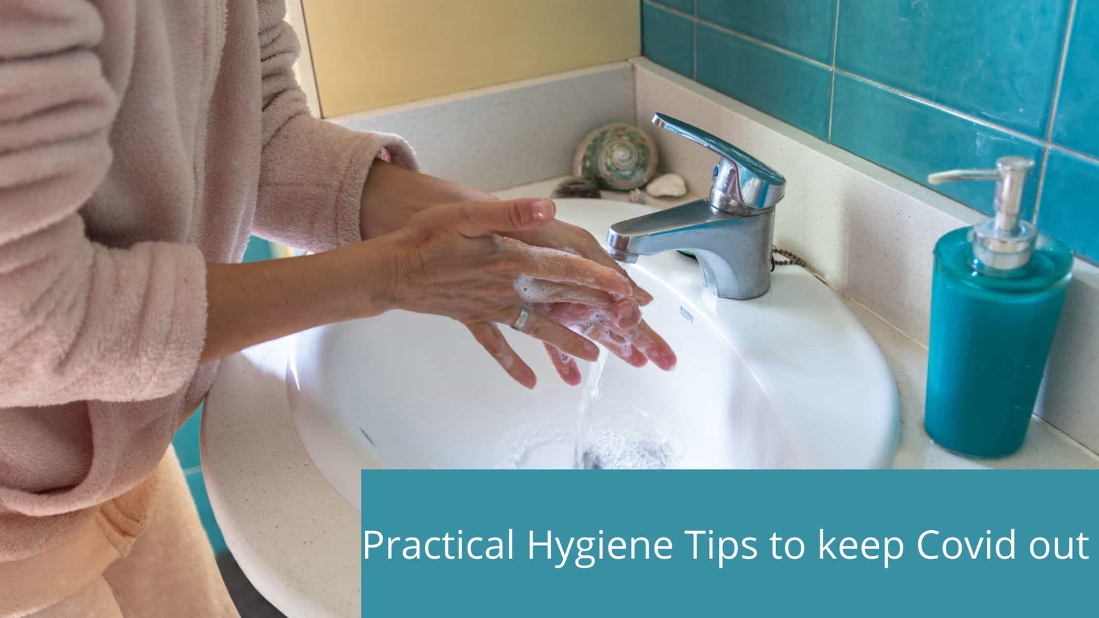 Practical Hygiene Tips To Keep Covid-19 out During Self-Isolation