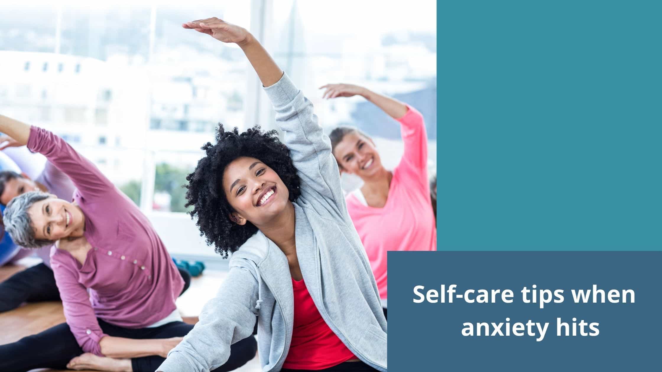 Self-care tips when anxiety hits
