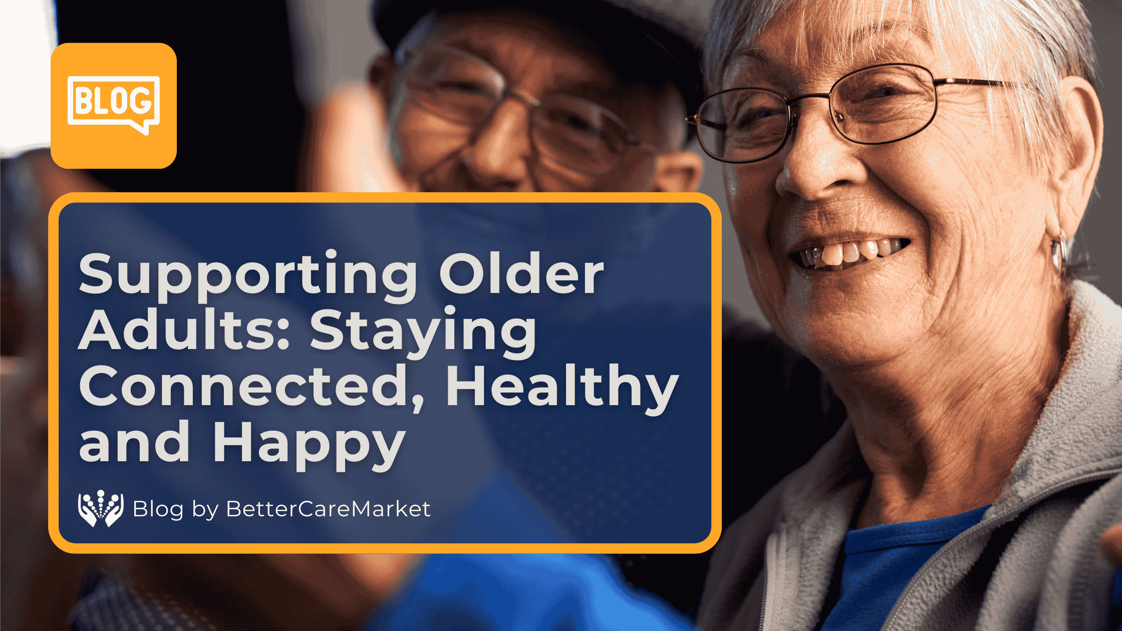 Supporting Older Adults: Staying Connected, Healthy and Happy - Updated 2025