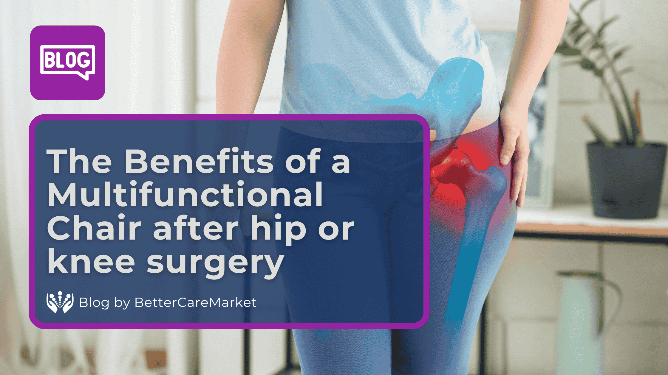 The Benefits of the Multifunctional Chair after hip or knee surgery